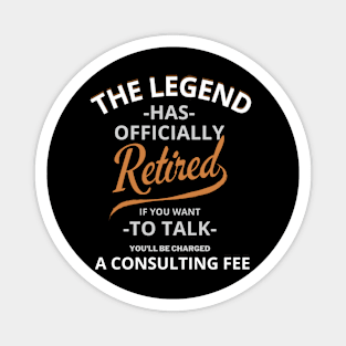 The Legend Has Officially Retired Funny Retirement T-Shirt Funny Retirement Gifts. Cool Retirement T-Shirts. Magnet